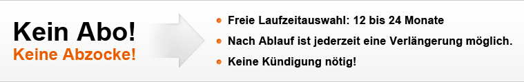 kein abo - keine abzocke - freie laufzeitauswahl 12 bis 24 monate. nach ablauf ist jederzeit eine verlngerung mglich. keine kndigung ntig.