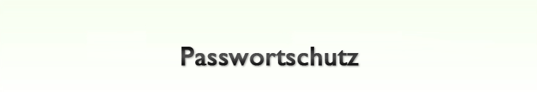 Passwortschutz