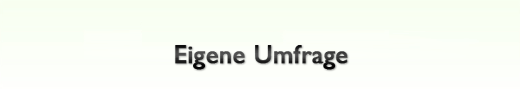 Eigene Umfrage